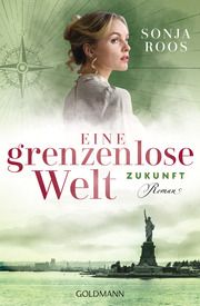 Eine grenzenlose Welt - Zukunft Roos, Sonja 9783442494156