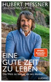 Eine gute Zeit zu leben Messner, Hubert/Koppelstätter, Lenz 9783453281622