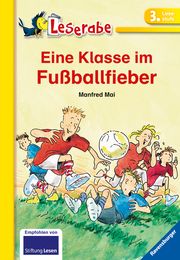 Eine Klasse im Fußballfieber - Leserabe 3. Klasse - Erstlesebuch für Kinder ab 8 Jahren Mai, Manfred 9783473380619