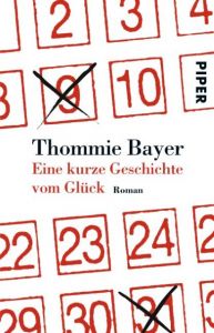 Eine kurze Geschichte vom Glück Bayer, Thommie 9783492252997