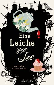 Eine Leiche zum Tee - Erste Liebe und ein plötzlicher Todesfall in einem englischen Küstenstädtchen: Cosy Crime von Feinsten, erstmals im Taschenbuch Fischer-Hunold, Alexandra 9783764120092