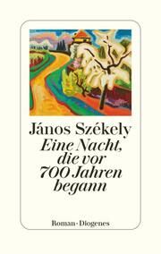 Eine Nacht, die vor 700 Jahren begann Székely, János 9783257072365