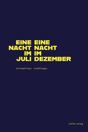 Eine Nacht im Juli, eine Nacht im Dezember Haas, Christoph 9783944716374