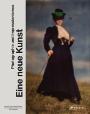 Eine neue Kunst. Photographie und Impressionismus Ortrud Westheider/Michael Philipp/Daniel Zamani 9783791379395