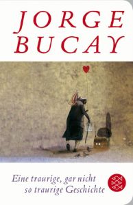Eine traurige, gar nicht so traurige Geschichte Bucay, Jorge 9783596520800