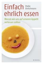 Einfach ehrlich essen Ehrlichmann, Maike 9783777626628