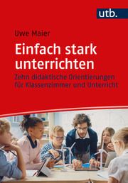 Einfach stark unterrichten Maier, Uwe (Prof. Dr.) 9783825263089