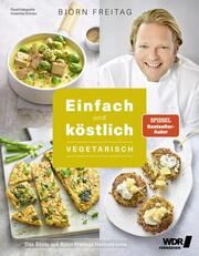 Einfach und köstlich - vegetarisch Freitag, Björn/Mudersbach, Thomas 9783954532698