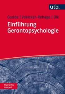Einführung Gerontopsychologie Godde, Ben (Prof. Dr.)/Voelcker-Rehage, Claudia (Prof. Dr.)/Olk, Betti 9783825245672