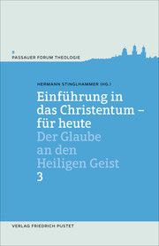 Einführung in das Christentum - für heute 3 Hermann Stinglhammer (Dr.)/Bernhard Kirchgessner (Dr.) 9783791731803