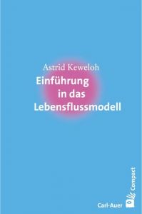 Einführung in das Lebensflussmodell Astrid, Keweloh 9783849702458