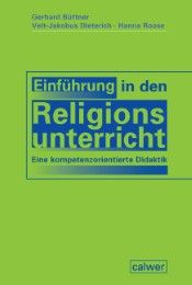 Einführung in den Religionsunterricht Büttner, Gerhard/Dieterich, Veit-Jakobus/Roose, Hanna 9783766843487