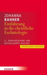 Einführung in die christliche Eschatologie Rahner, Johanna 9783451315732