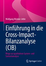 Einführung in die Cross-Impact-Bilanzanalyse (CIB) Weimer-Jehle, Wolfgang 9783658414962