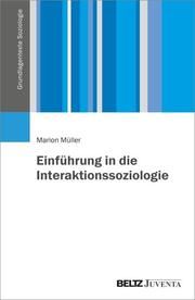 Einführung in die Interaktionssoziologie Müller, Marion 9783779971047
