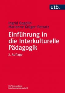 Einführung in die Interkulturelle Pädagogik Gogolin, Ingrid (Prof. Dr.)/Krüger-Potratz, Marianne (Prof. Dr.) 9783825286064