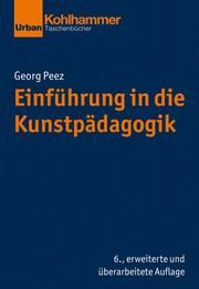 Einführung in die Kunstpädagogik Peez, Georg 9783170412224