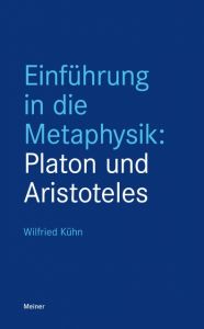 Einführung in die Metaphysik: Platon und Aristoteles Kühn, Wilfried 9783787330065