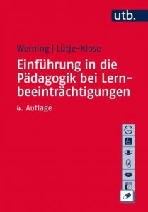 Einführung in die Pädagogik bei Lernbeeinträchtigungen Werning, Rolf (Prof. Dr.)/Lütje-Klose, Birgit (Prof. Dr.) 9783825247263