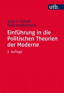 Einführung in die Politischen Theorien der Moderne Schaal, Gary S (Prof. Dr.)/Heidenreich, Felix (Dr.) 9783825247300