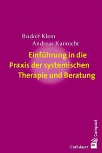 Einführung in die Praxis der systemischen Therapie und Beratung Klein, Rudolf/Kannicht, Andreas 9783896705716