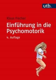 Einführung in die Psychomotorik Fischer, Klaus (Prof. Dr.) 9783825248024