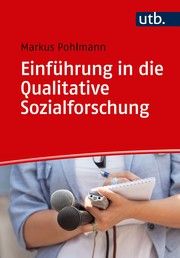 Einführung in die Qualitative Sozialforschung Pohlmann, Markus (Prof. Dr.) 9783825255305