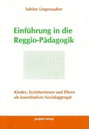 Einführung in die Reggio-Pädagogik Lingenauber, Sabine 9783897331914