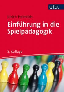 Einführung in die Spielpädagogik Heimlich, Ulrich (Prof. Dr.) 9783825241995
