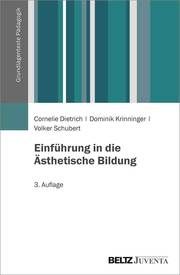 Einführung in die Ästhetische Bildung Dietrich, Cornelie/Krinninger, Dominik/Schubert, Volker 9783779921882