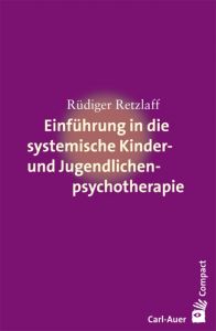 Einführung in die systemische Therapie mit Kindern und Jugendlichen Retzlaff, Rüdiger 9783849700041