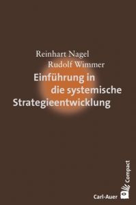 Einführung in die systemische Strategieentwicklung Nagel, Reinhart/Wimmer, Rudolf 9783849700577