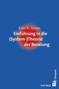 Einführung in die (System-)Theorie der Beratung Simon, Fritz B 9783849700317