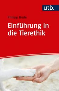Einführung in die Tierethik Bode, Philipp (Dr.) 9783825249175