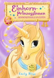 Einhornprinzessinnen 1: Sonnenstrahls Leuchten Bliss, Emily 9783985851782