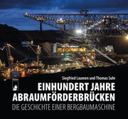 Einhundert Jahre Abraumförderbrücken Laumen, Siegfried/Suhr, Thomas 9783910447356