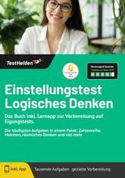 Einstellungstest Logisches Denken - Das Buch inkl. Lernapp zur Vorbereitung auf Eigungstests. Die häufigsten Aufgaben in einem Paket: Zahlenreihe, Matrizen, räumliches Denken und viel mehr Wenk, Tom 9783988175397