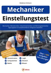 Einstellungstest Mechaniker, Mechatroniker, Industriemechaniker & Werkzeugmechaniker Erdmann, Waldemar 9783948144937