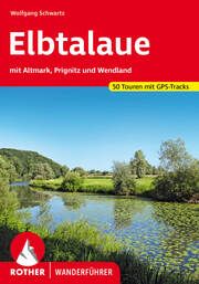 Elbtalaue - mit Altmark, Prignitz und Wendland Schwartz, Wolfgang 9783763347483