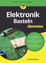 Elektronik-Basteln für Dummies Weichhaus, Gerd 9783527716562