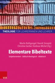 Elementare Bibeltexte Martin Rothgangel/Henrik Simojoki/Christine Gerber u a 9783525614273
