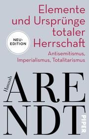 Elemente und Ursprünge totaler Herrschaft Arendt, Hannah 9783492317092