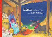 Elias auf dem Weg nach Bethlehem Simon, Katia/Witzig, Bärbel 9783780608604