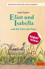 Eliot und Isabella - und die Tiere am Fluss Siegner, Ingo 9783407824462