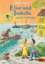 Eliot und Isabella und der Trüffeldieb Siegner, Ingo 9783407757579