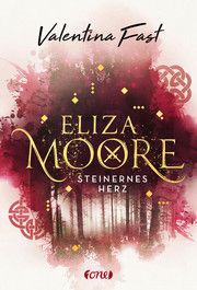 Eliza Moore - Steinernes Herz Fast, Valentina 9783846601525