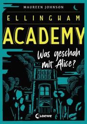 Ellingham Academy - Was geschah mit Alice? Johnson, Maureen 9783743202061