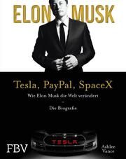 Elon Musk - Tesla, PayPal, SpaceX Vance, Ashlee 9783959724210