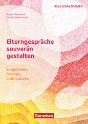 Elterngespräche souverän gestalten - kooperieren, beraten, unterstützen Rohnstock, Dagmar/Siebers-Koch, Cordula 9783589169580