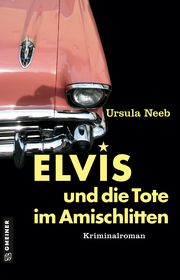 Elvis und die Tote im Amischlitten Neeb, Ursula 9783839205853